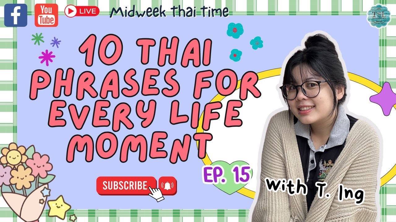MIDWEEK THAI TIME ”Every Wednesday 7pm (Thai time)” EP15 —  10 Thai Phrases for every life moment