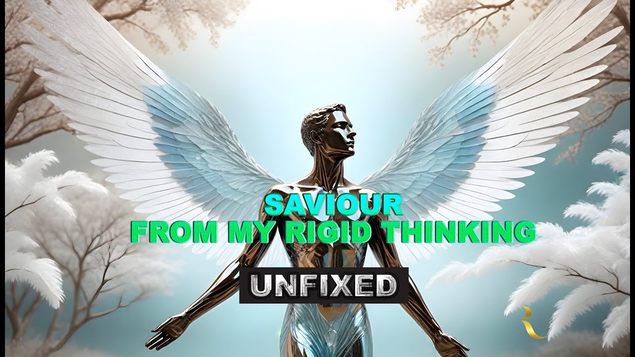 Saviour From My Rigid Thinking
