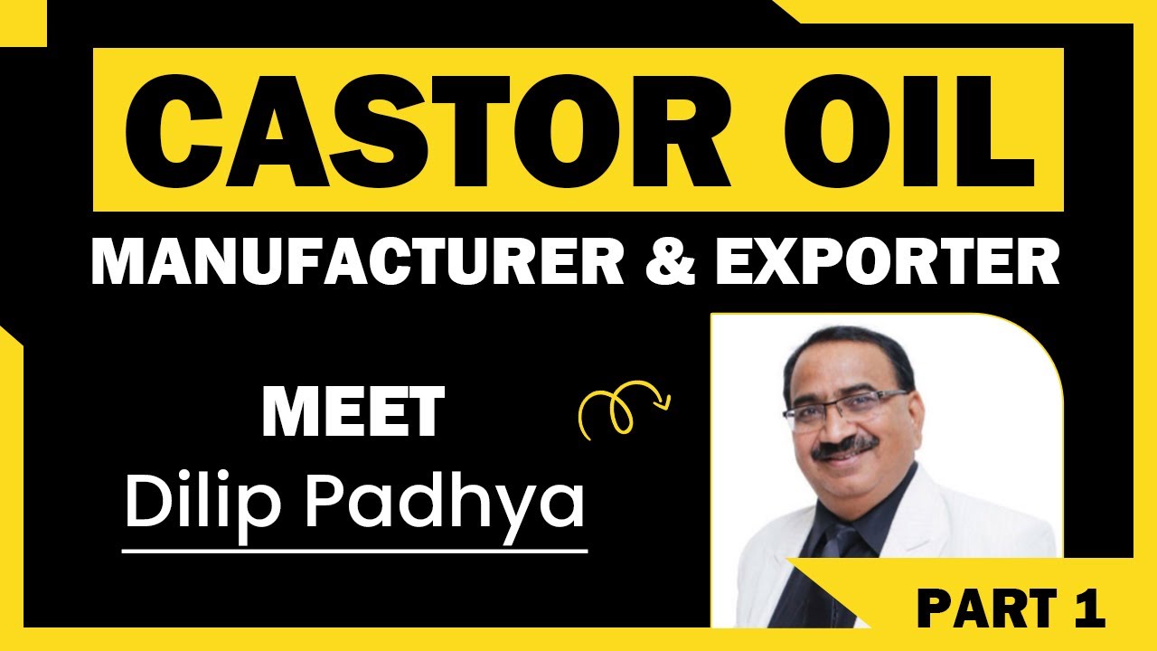 Meet Dilip Padhya: Castor Oil Manufacturer & Exporter | Exporting to 75+ Countries | Part1