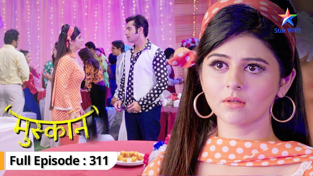 Party mein Muskaan ke saath hui beizzati | Muskaan | FULL EPISODE-311