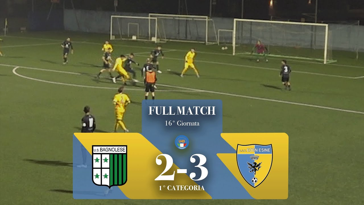 FULL MATCH | Bagnolese - Eden Esine 2-3 | 1° Categoria | Girone F | 16° Giornata