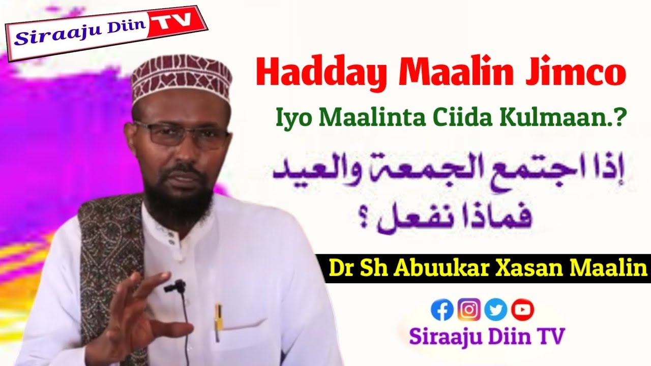 Jumca Iyo Ciid Hadday Kulmaan..? | By Dr Sh Abuukar Xasan Maalin