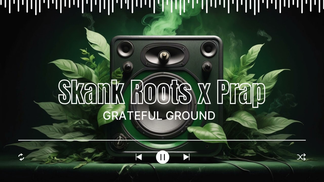 Skank Roots x Prap - GRATEFUL GROUND