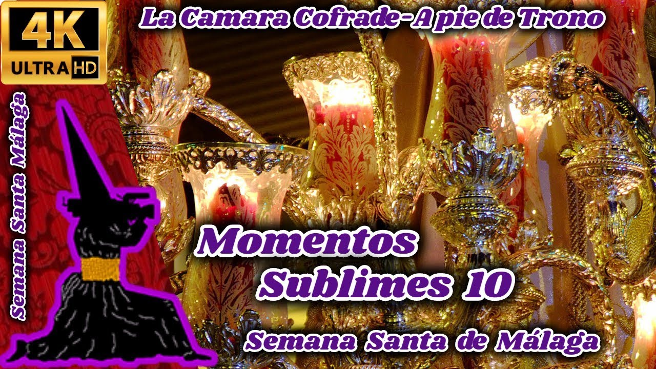 MOMENTOS SUBLIMES 10. LOS MEJORES MOMENTOS DE LA SEMANA SANTA DE MÁLAGA
