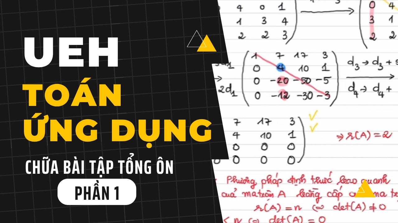 UEH - TOÁN ỨNG DỤNG - CHỮA BÀI TẬP TỔNG ÔN - PHẦN 1