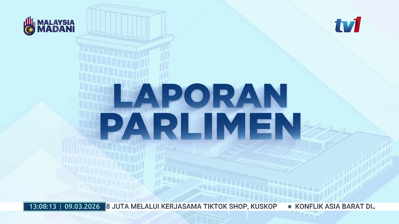 9 MAC 2026 - BERITA TGH HARI - LAPORAN PARLIMEN