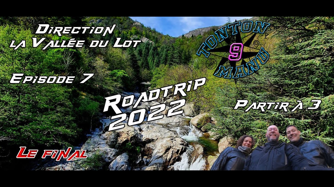 roadtrip 2022   partir à 3   direction la vallée du Lot   Episode 7   dernière ligne droite