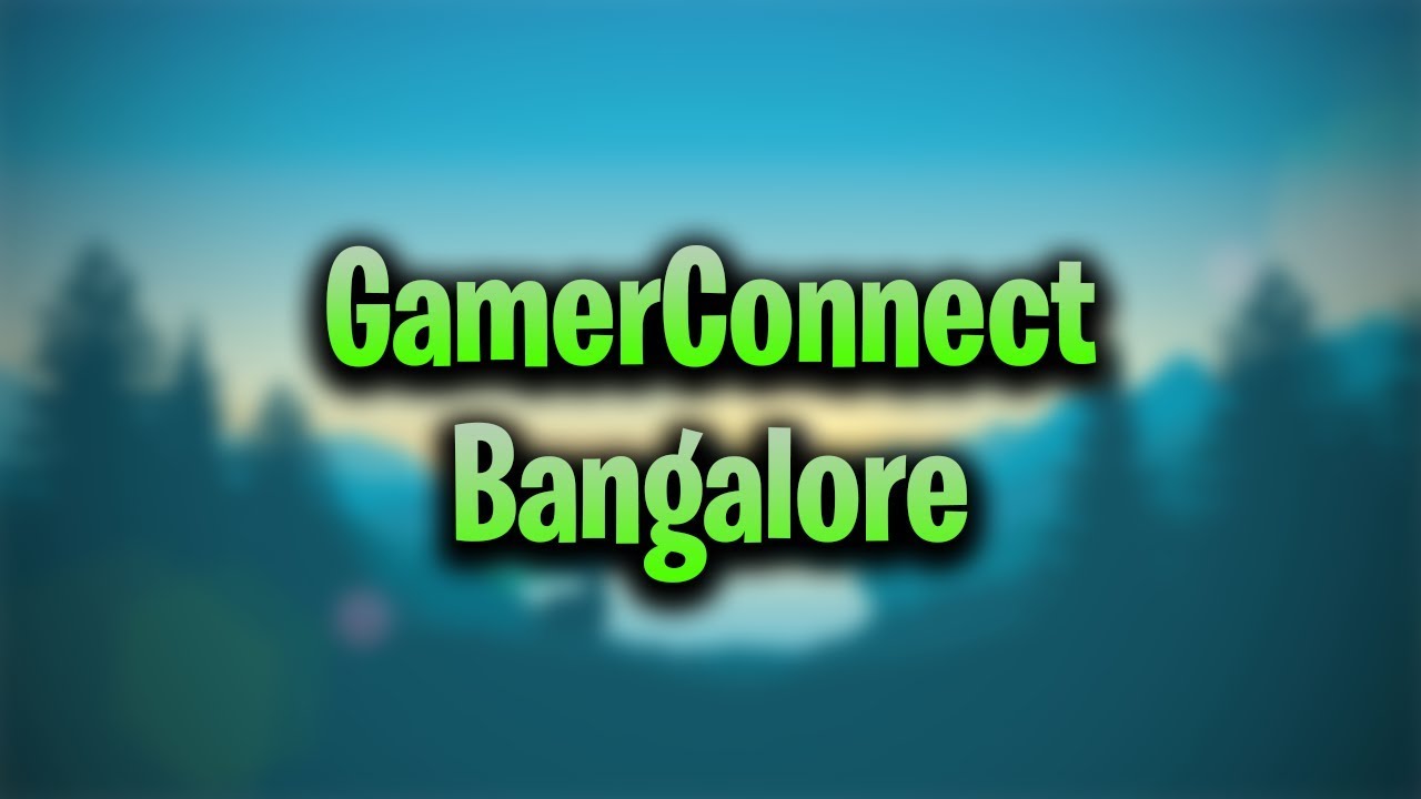 GamerConnect Bangalore.