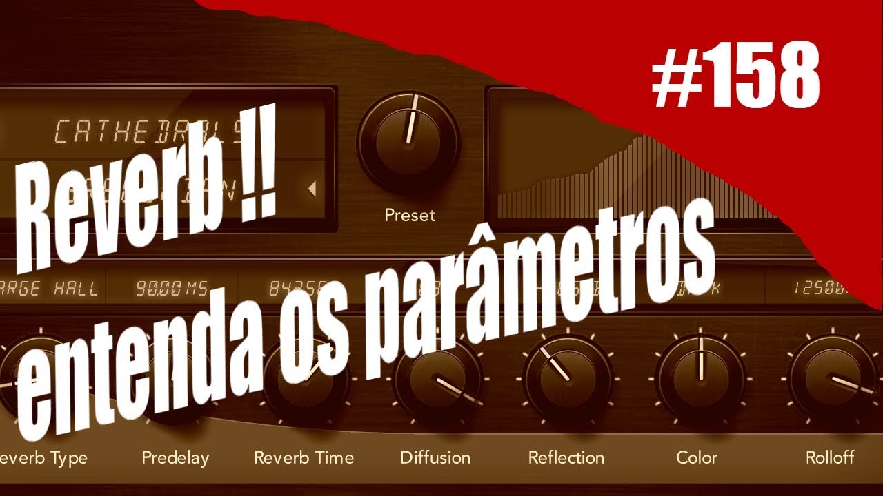 Rig on Fire #158 - Reverb, parâmetros significativos.