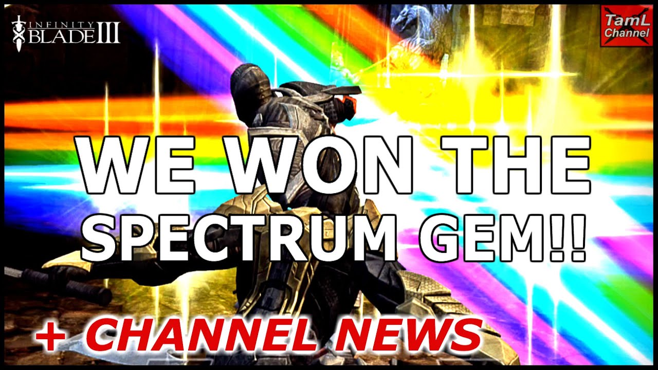 Infinity Blade 3: WE WON THE SPECTRUM ATTACK GEM! + CHANNEL NEWS