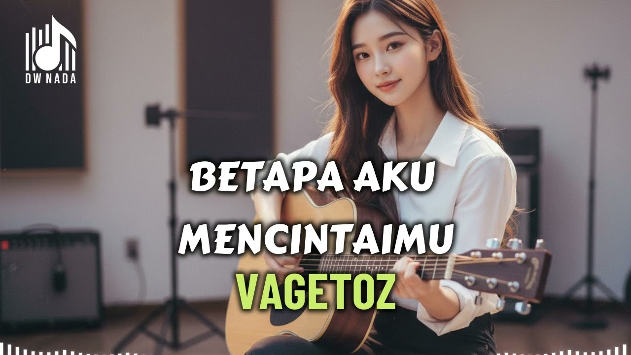 BETAPA AKU MENCINTAIMU - VAGETOZ - DW NADA
