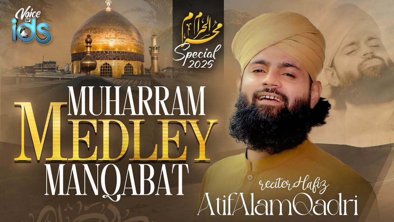 Hafiz Atif Alam Qadri - Muharram Medley Manqabat - New Manqabat Imam Hussain 2025
