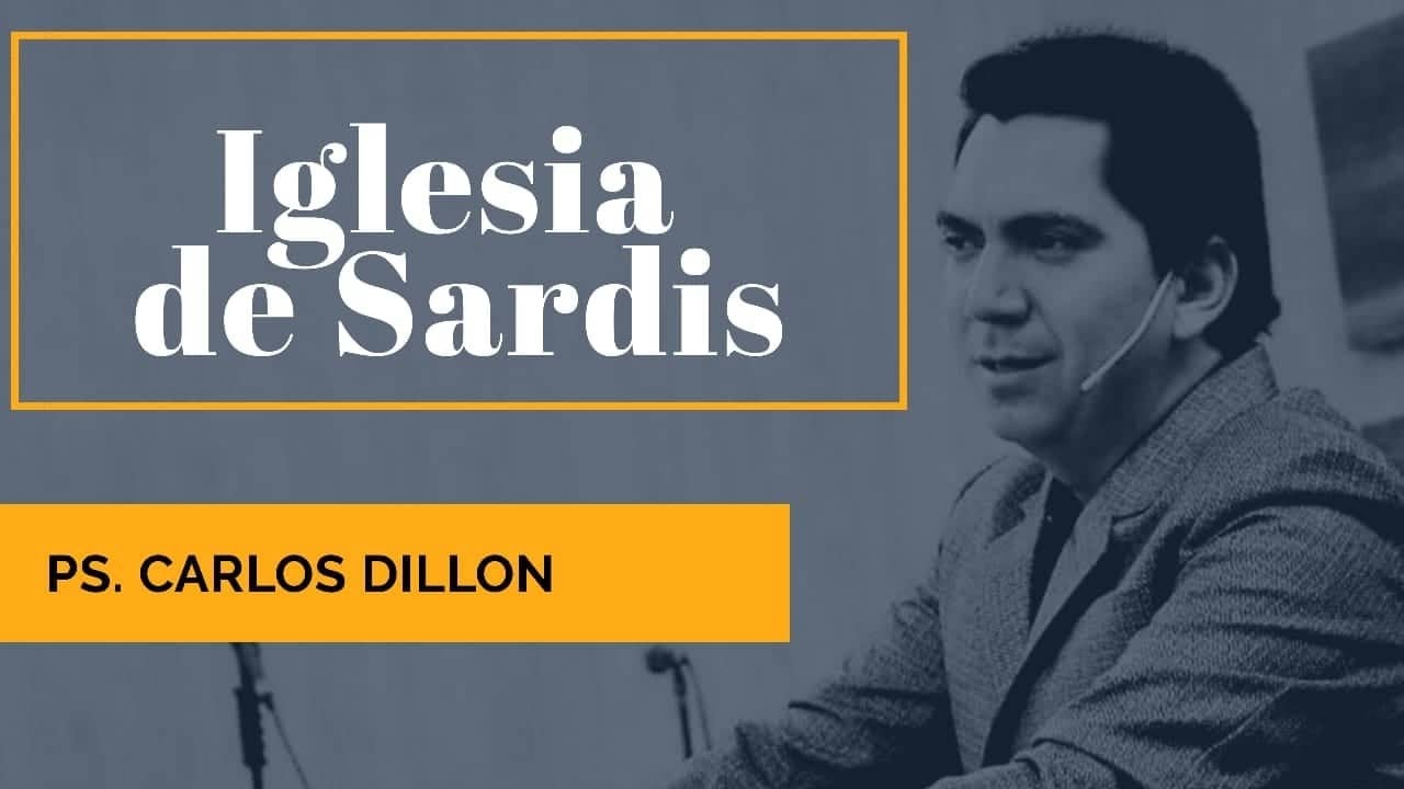 LA IGLESIA DE SARDIS -Ps. Carlos Dillon-