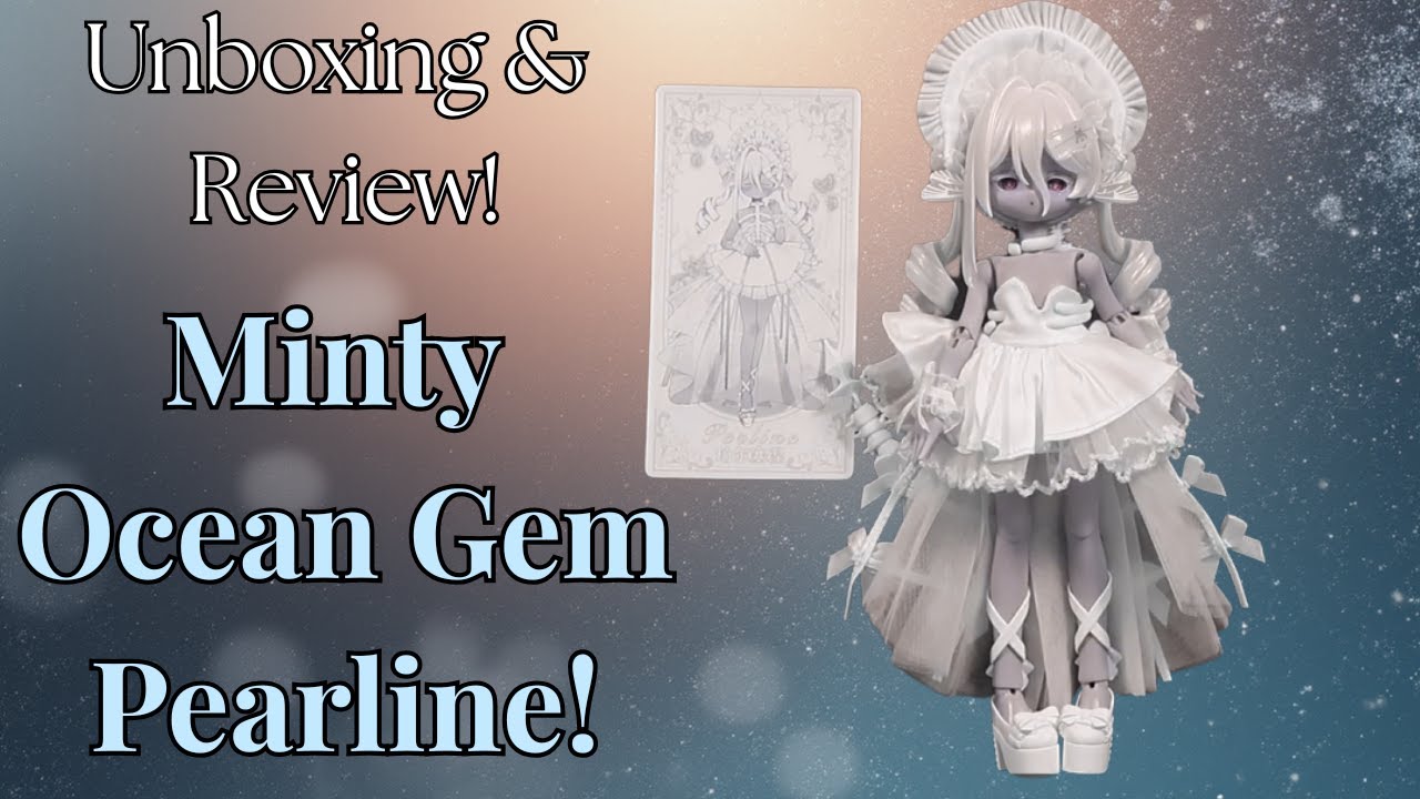 Unboxing & Review! Pearline from the Minty Ocean Gem Series!