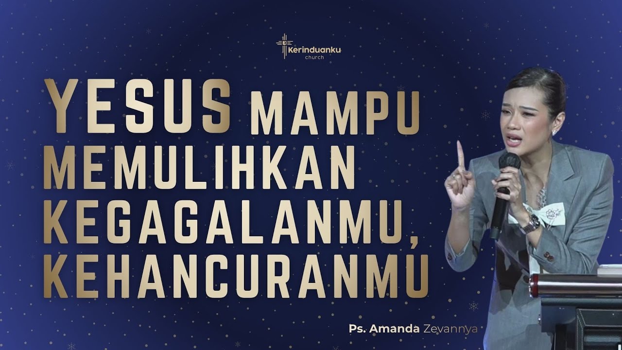 KEGAGALANMU, KEHANCURANMU DIPULIHKAN YESUS I Khotbah Ps. Amanda Zevannya