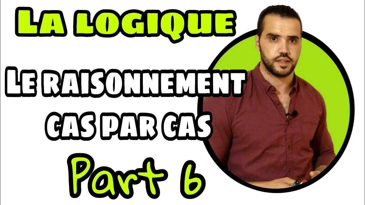 La logique 1 bac S.M & S.Ex Cours et exercices Part 6 - Le raisonnement cas par cas