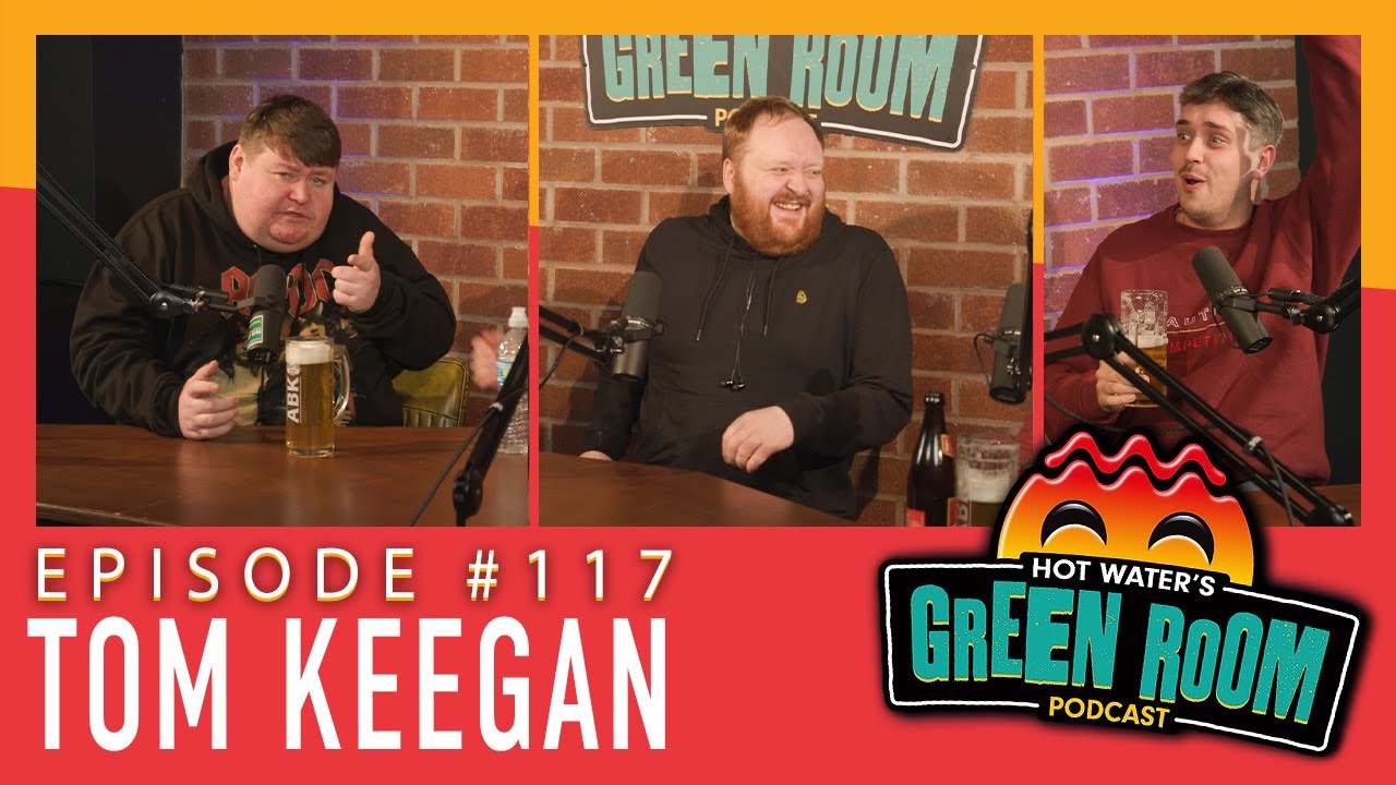 #117 With Guest Tom Keegan - Hot Water’s Green Room w/Tony & Jamie