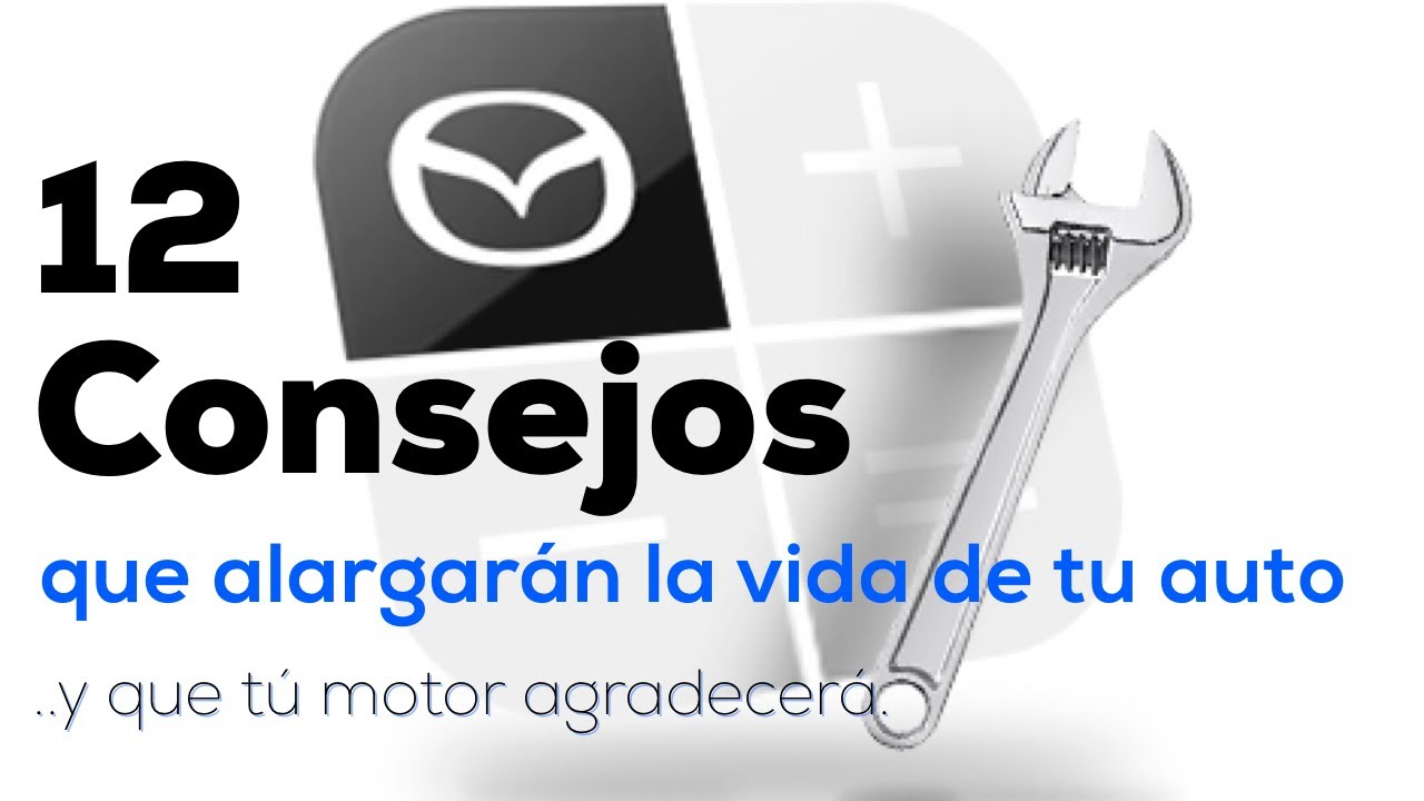 Larga vida a tu Mazda!! Consejos de mantenimiento para que tu coche dure muchos años