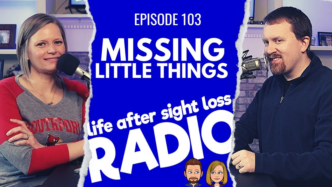 Discussing the Little Things We Miss Because of Sight Loss | Episode 