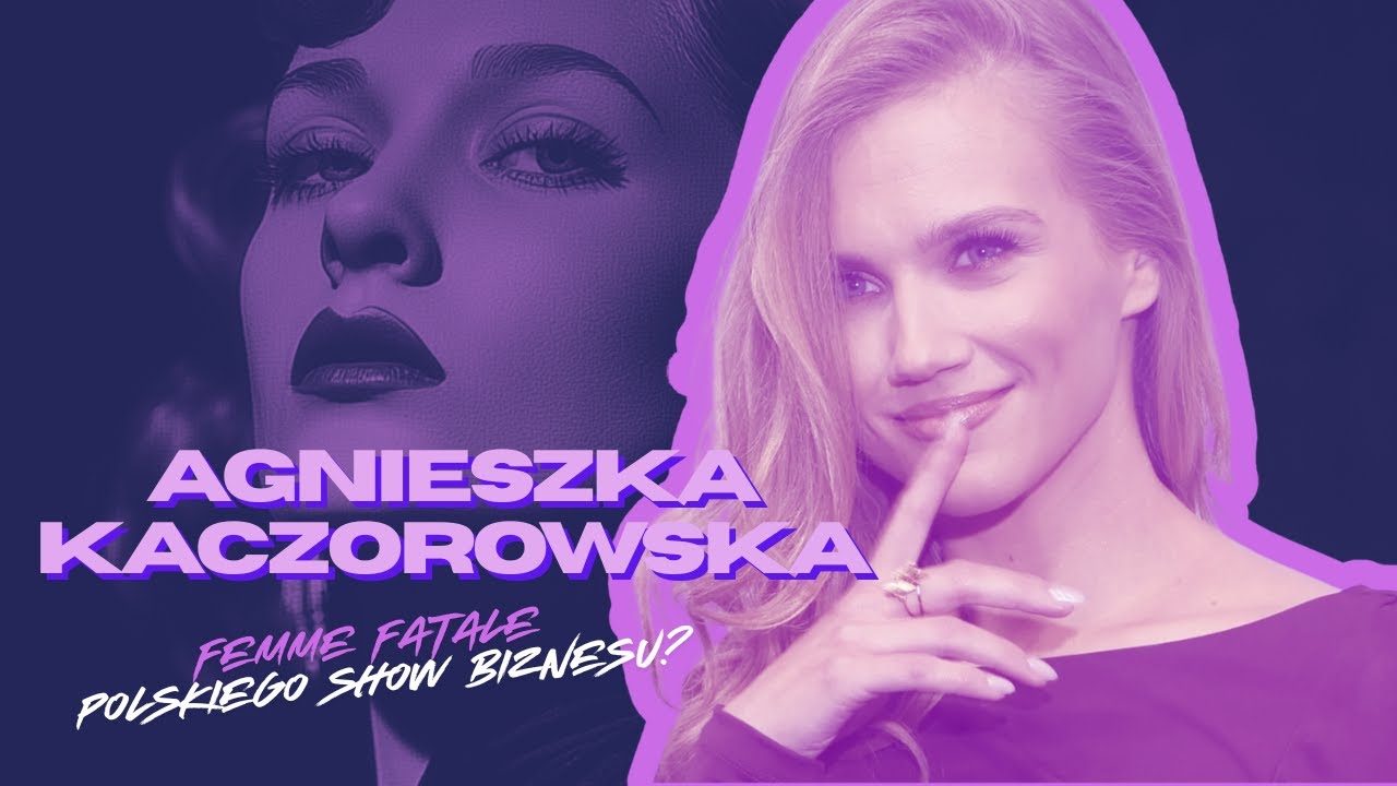 AGNIESZKA KACZOROWSKA - FEMME FATALE POLSKIEGO SHOW BIZNESU? I Taniec z Gwiazdami I Związki I Klan