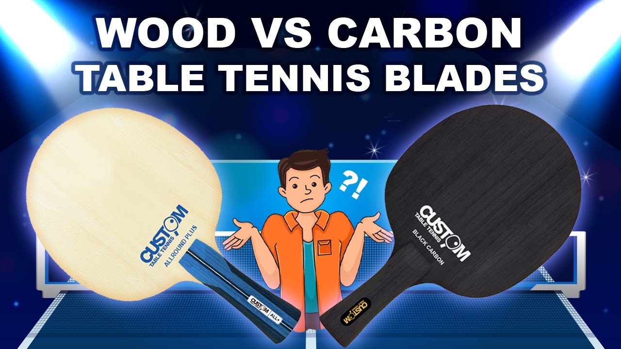 Wood VS Carbon Table Tennis Blades - What’s the Difference? Which is Right For You?