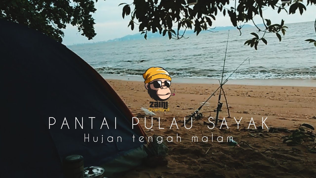 Camping EP1 - Pantai Pulau Sayak - dilanda hujan lebat tngah malam