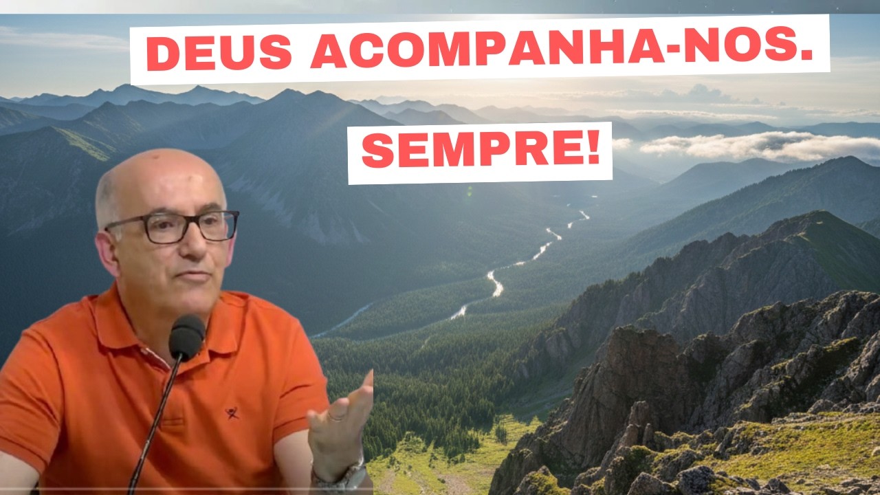 Deus Acompanha-nos. Sempre! com Rui Marta.