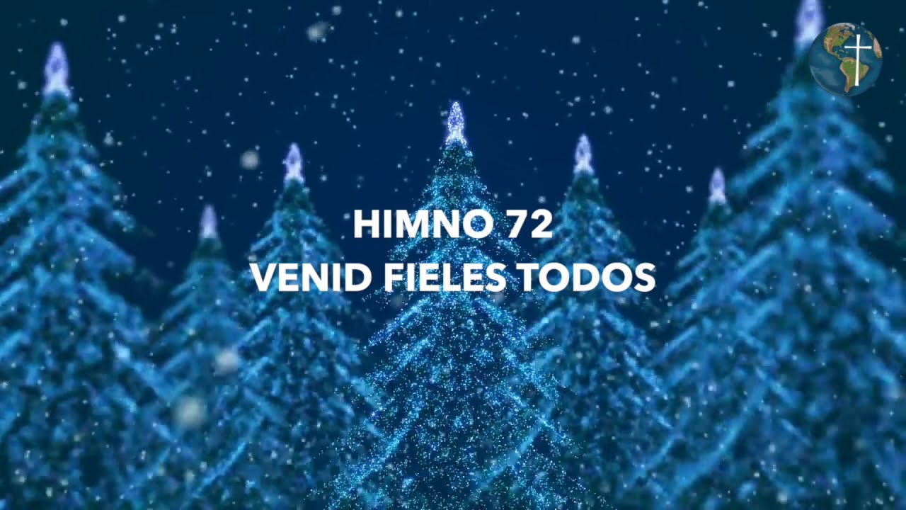 HIMNO 72: VENID FIELES TODOS