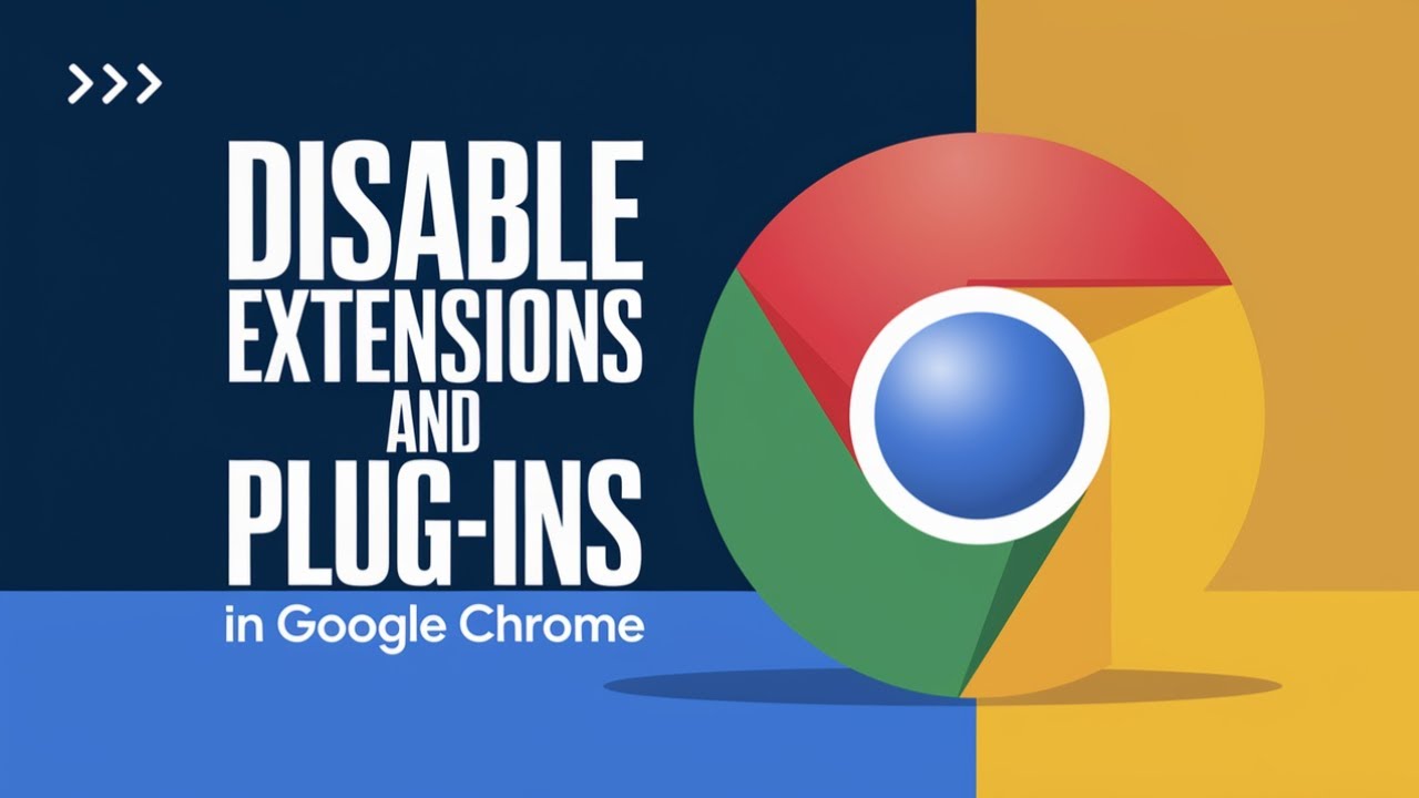 How to Disable Extensions and Plug-Ins in Google Chrome [Easy Guide]