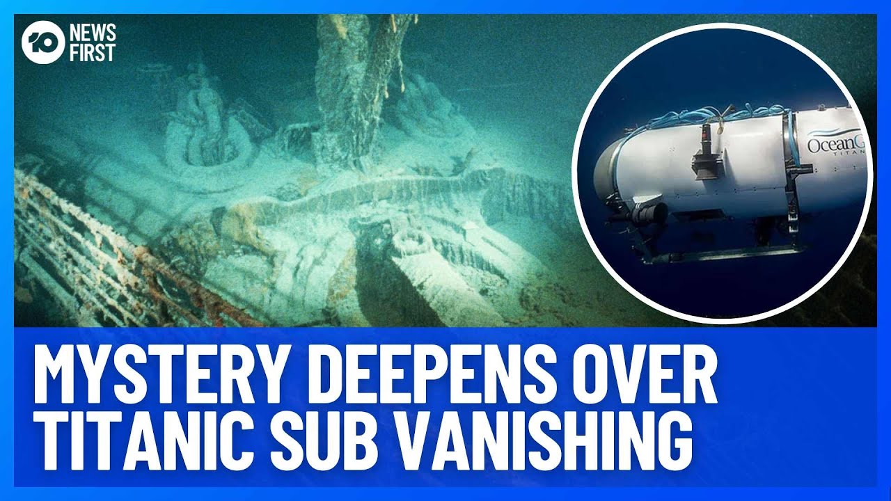 Tourist Submersible Disappears During Descent To Titanic Wreckage | 10 News First