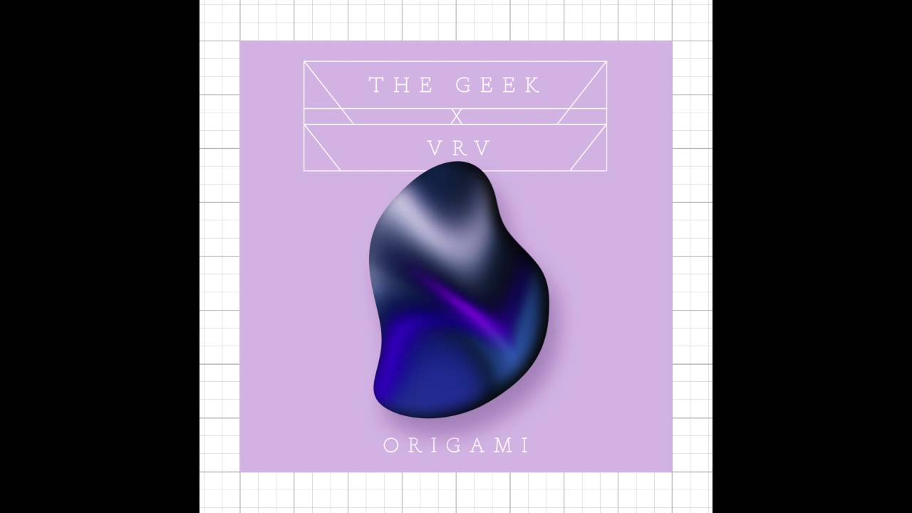 The Geek x Vrv - Origami
