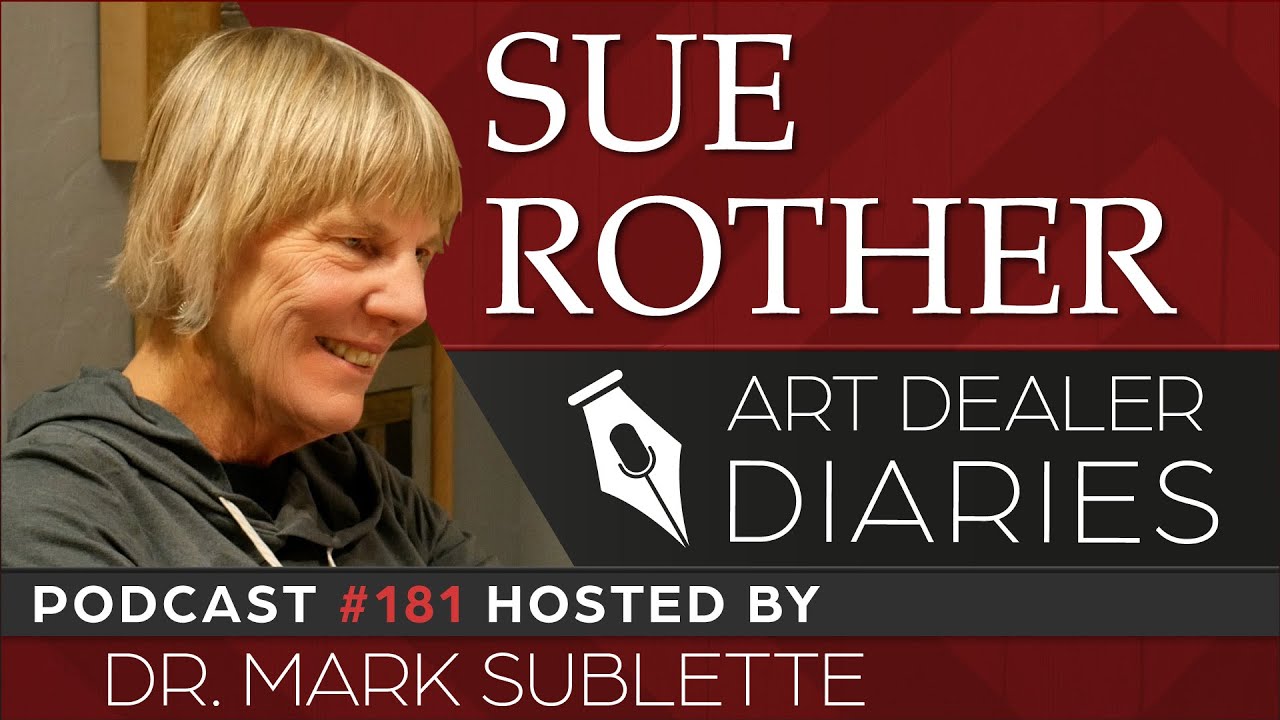 Sue Rother: Fine Artist & Illustrator - Epi. 181, Host Dr. Mark Sublette