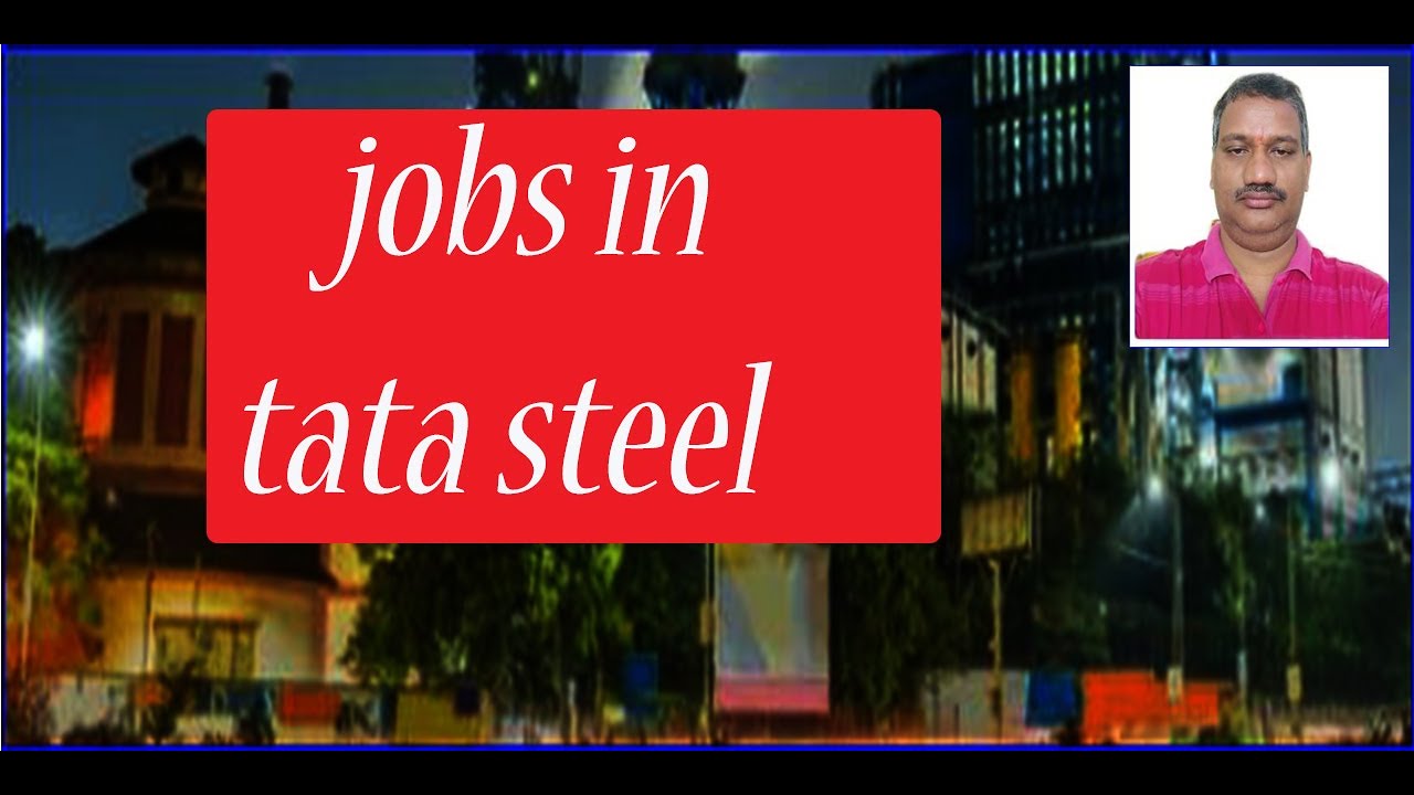 current openings in tata steel jobs for all in india