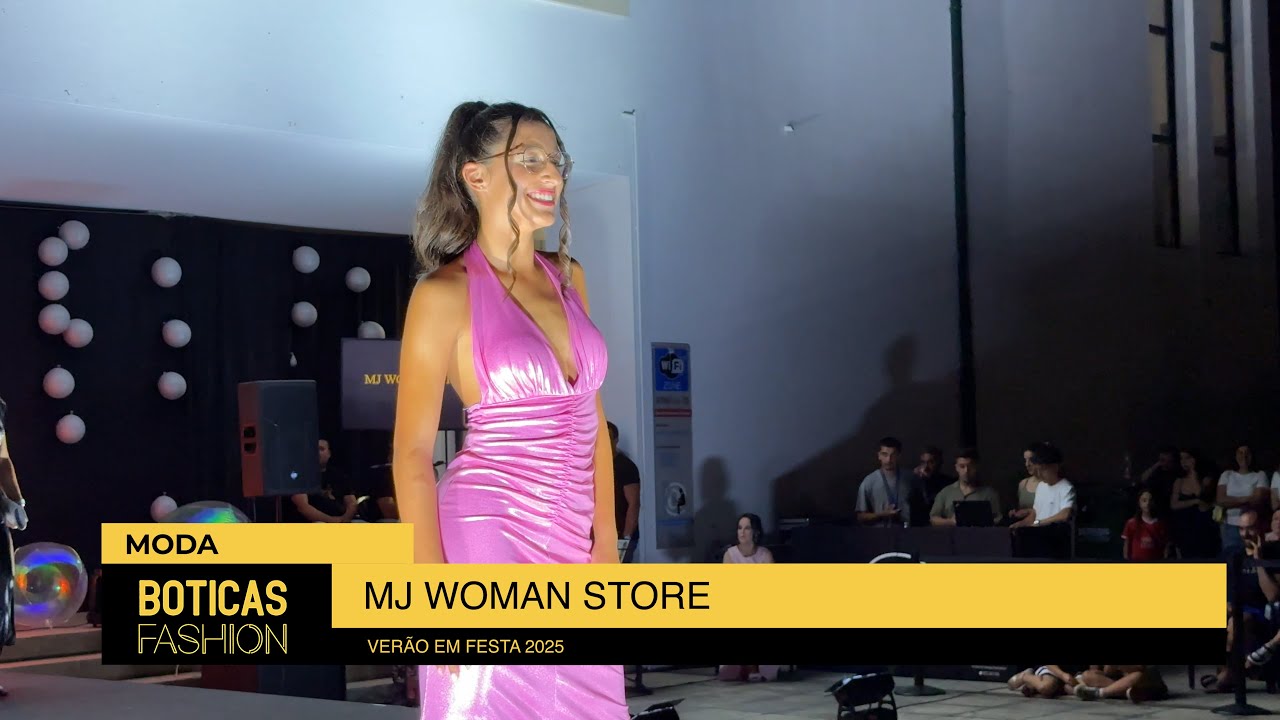 MJ Woman Store | Boticas Fashion 2025 | Moda em Boticas