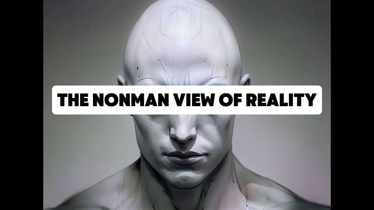 The Nonman View of Reality