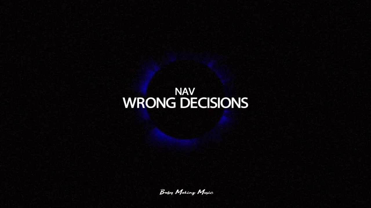 NAV - WRONG DECISIONS (Lyrics)