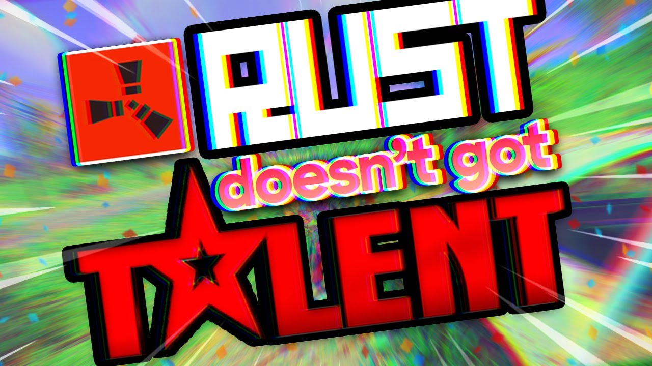 Rust Doesn't Got Talent (ft. Memeio & FancyOrb)