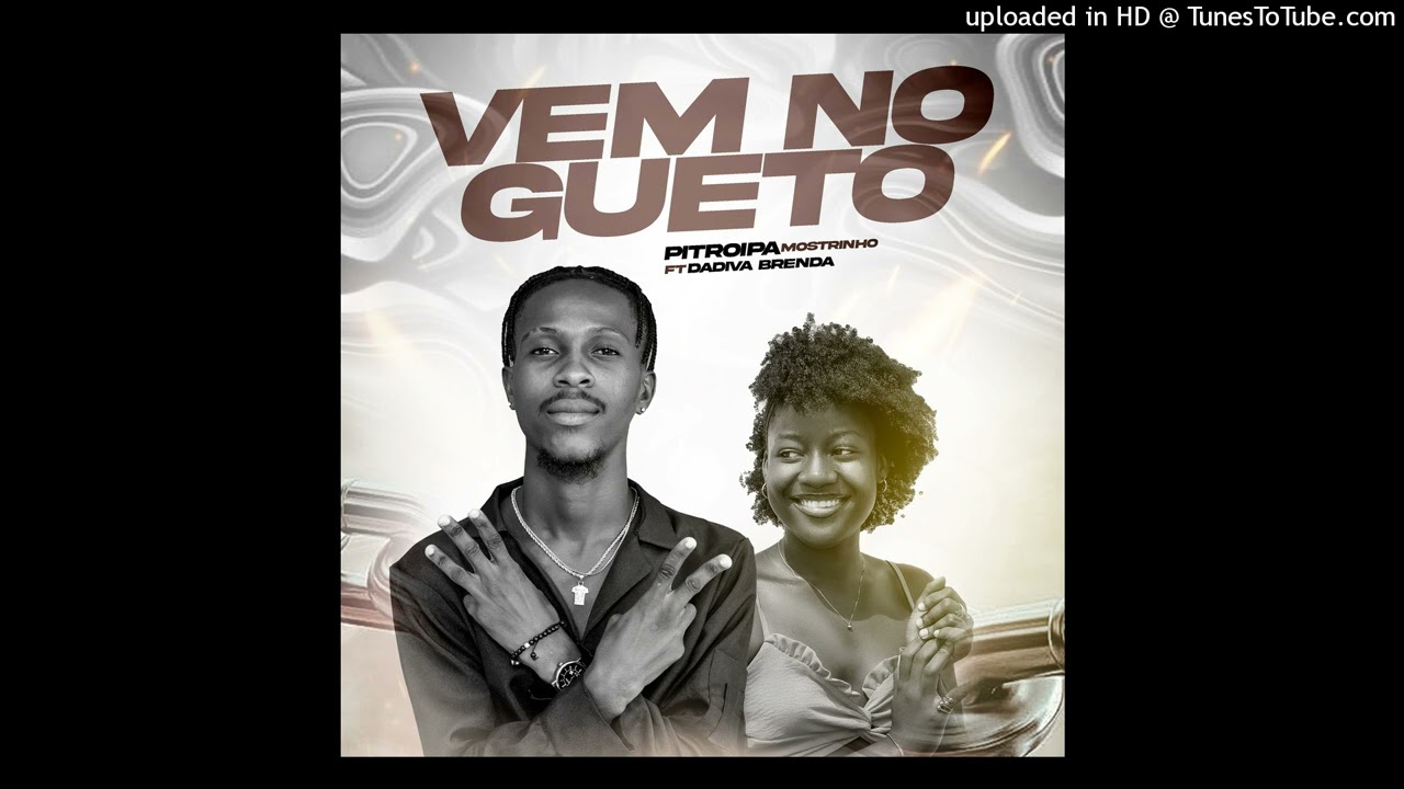 Vem no Guetho - Pitroípa O Winner  ft Dádiva Brenda (Prod.Gomes Cap)