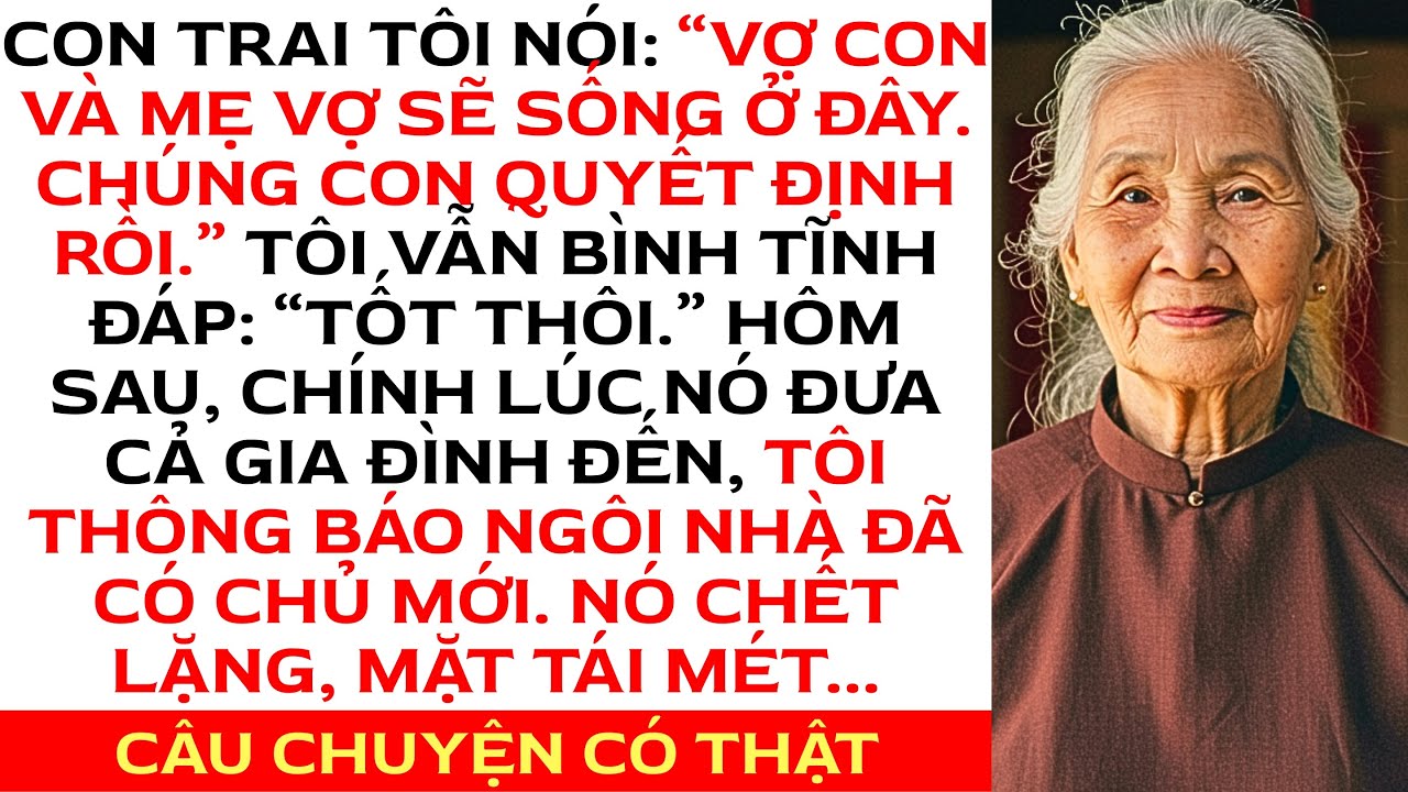 Con trai tôi nói: “Vợ con, các con và mẹ vợ sẽ sống ở đây. Chật một chút, nhưng chúng con đã..."