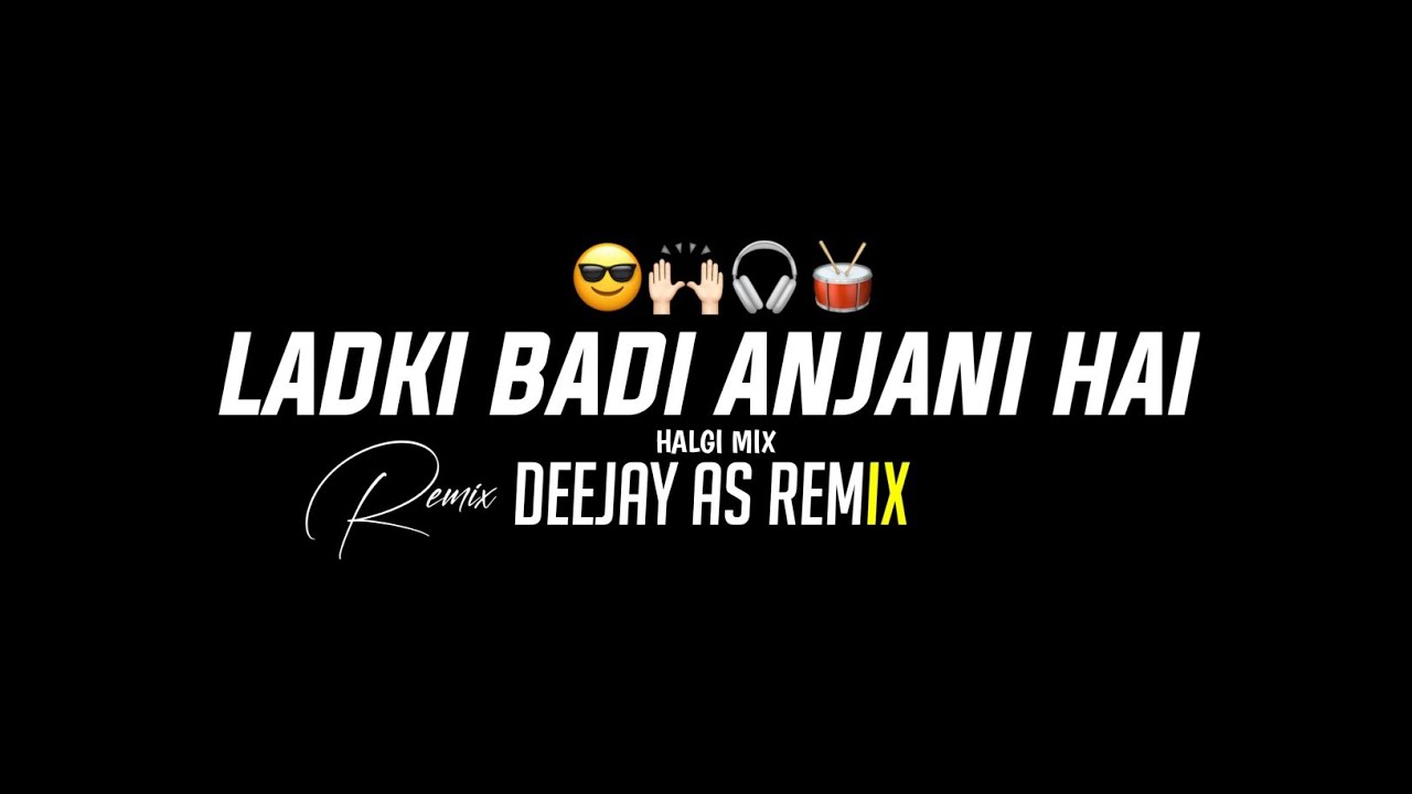 Ladki Badi Anjani Hai - Halgi Cha Danka - Deejay As Remix - New Trending song - 2026