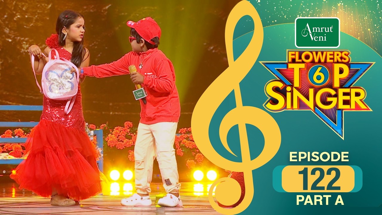 Flowers Top Singer 6 | Musical Reality Show | EP # 122 | PART A