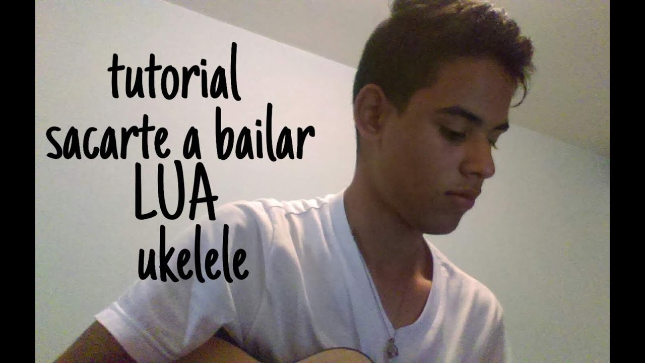 Tutorial -Sacarte a bailar - LÚA (ukelele tutorial)