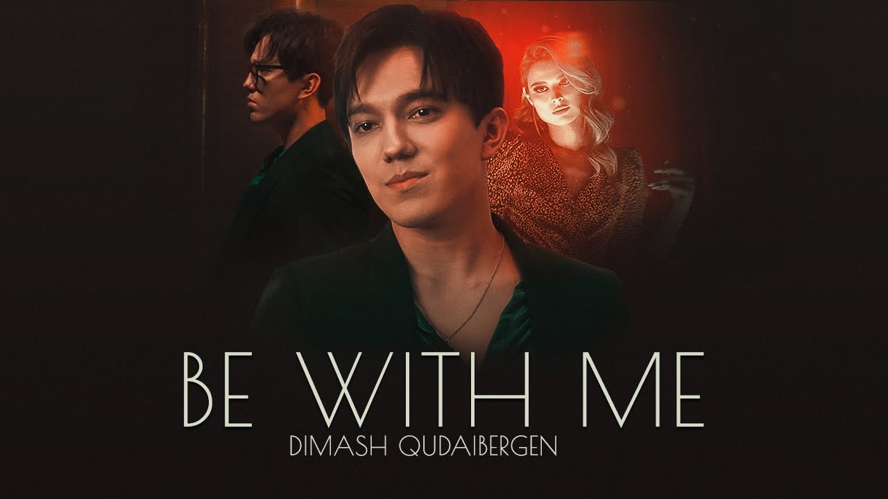 Dimash Qudaibergen - Be With Me (Official Music Video)