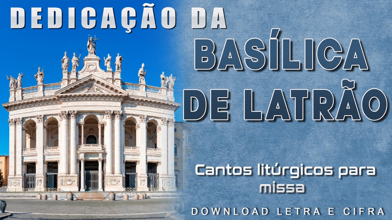 Cantos para missa (DEDICAÇÃO A BASÍLICA DO LATRÃO)