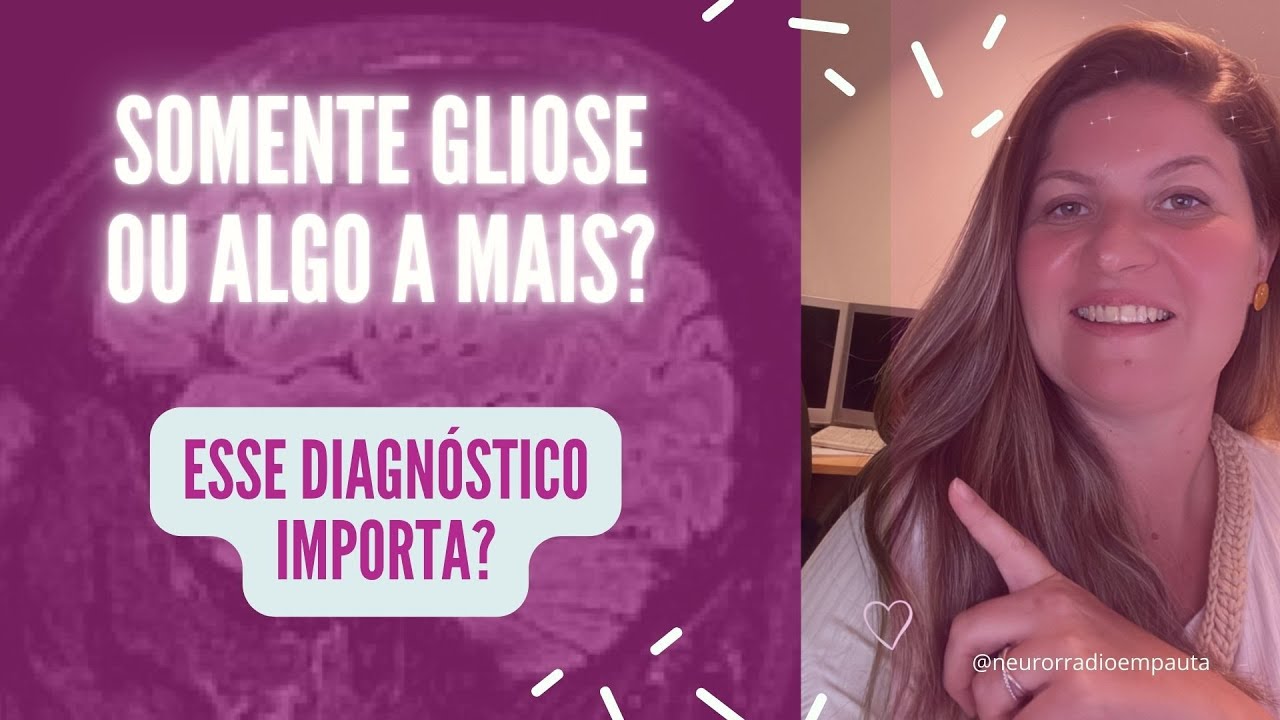 A gliose é importante no seu diagnóstico?