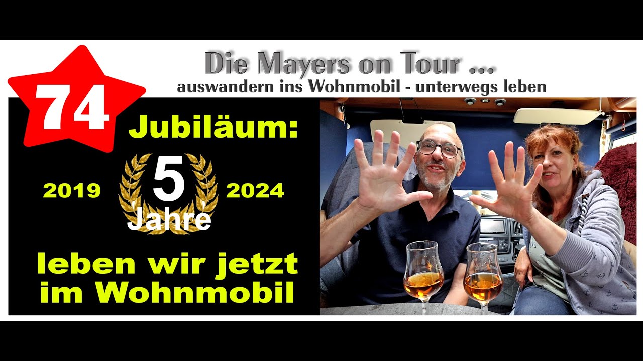 Video Nr. 74: Wahnsinn! 5 JAHRE leben wir nun schon im Wohnmobil - RESÜMEE