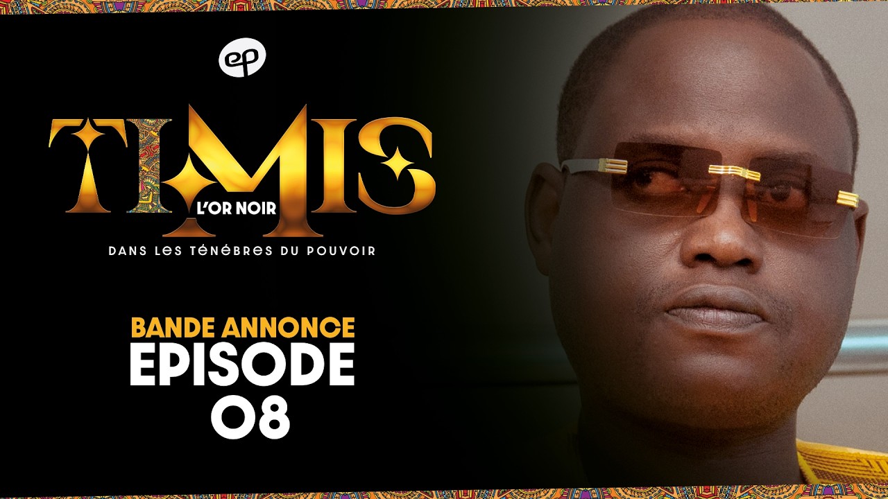 TIMIS - L'Or Noir - Episode 8 : Bande Annonce
