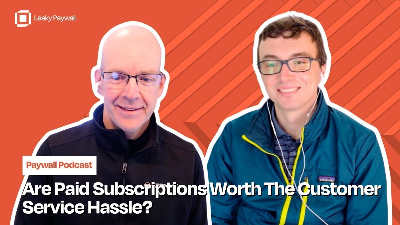 Are Paid Subscriptions Worth The Customer Service Hassle?