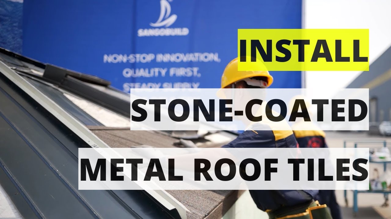 Sangobuild Stone Coated Metal Roof Tiles Install Tutorial