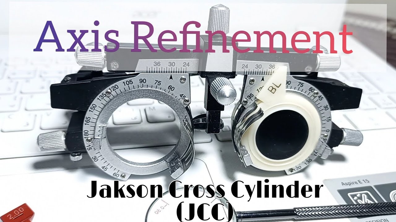 Axis Refinement (2nd Step in JAckson cross cylinder)